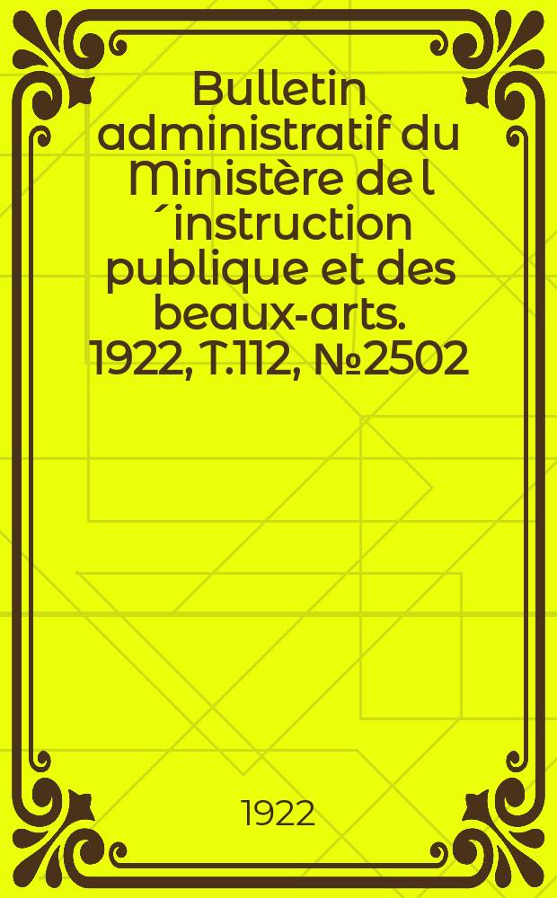 Bulletin administratif du Ministère de l´instruction publique et des beaux-arts. 1922, T.112, №2502