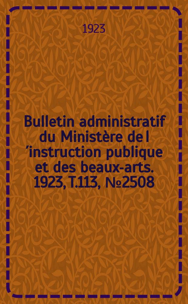 Bulletin administratif du Ministère de l´instruction publique et des beaux-arts. 1923, T.113, №2508