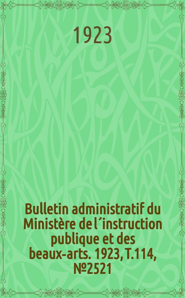 Bulletin administratif du Ministère de l´instruction publique et des beaux-arts. 1923, [T.114], №2521