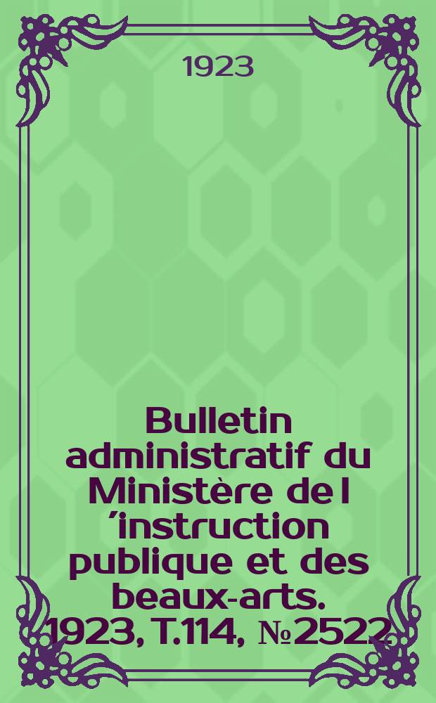 Bulletin administratif du Ministère de l´instruction publique et des beaux-arts. 1923, [T.114], №2522