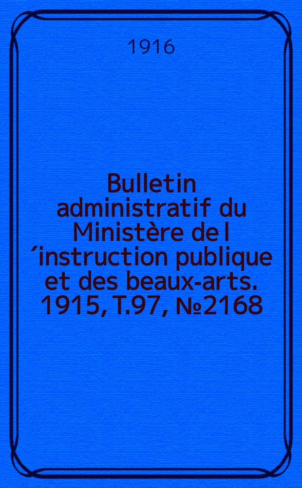 Bulletin administratif du Ministère de l´instruction publique et des beaux-arts. 1915, T.97, №2168