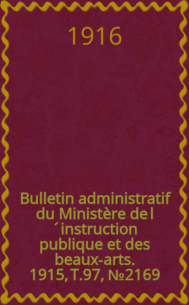 Bulletin administratif du Ministère de l´instruction publique et des beaux-arts. 1915, T.97, №2169