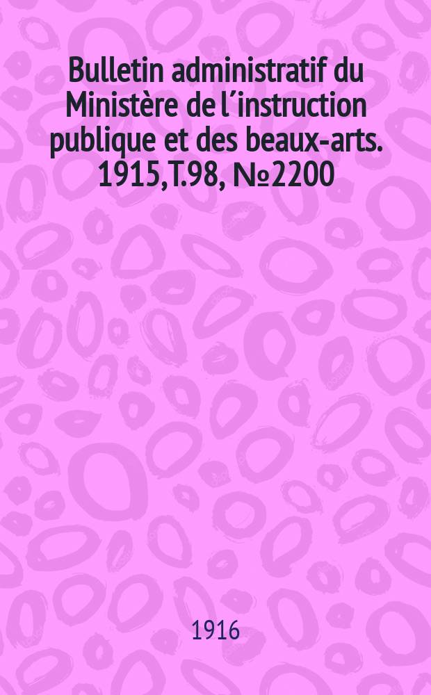Bulletin administratif du Ministère de l´instruction publique et des beaux-arts. 1915, T.98, №2200