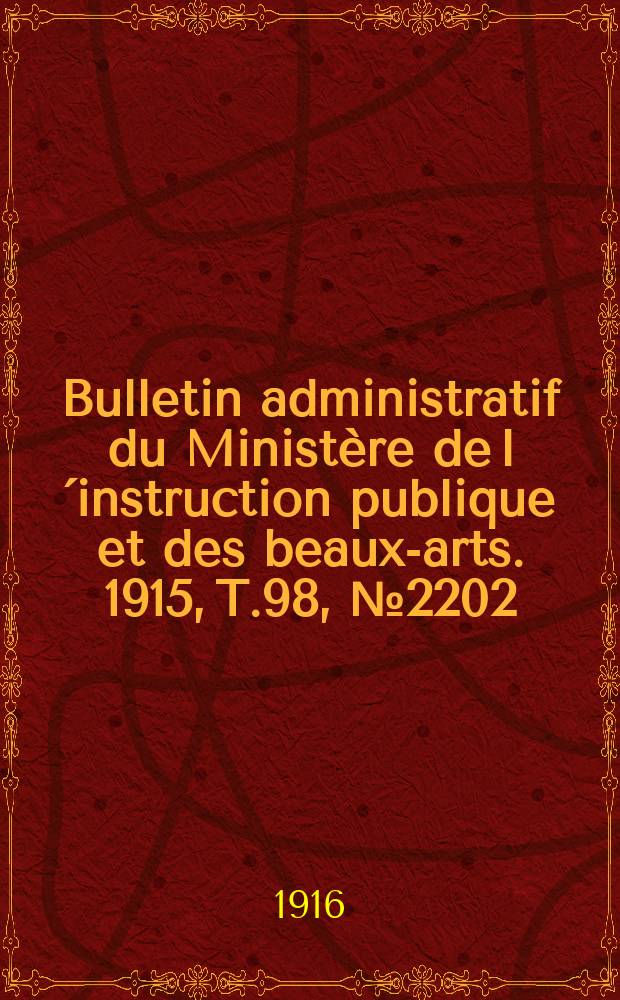 Bulletin administratif du Ministère de l´instruction publique et des beaux-arts. 1915, T.98, №2202