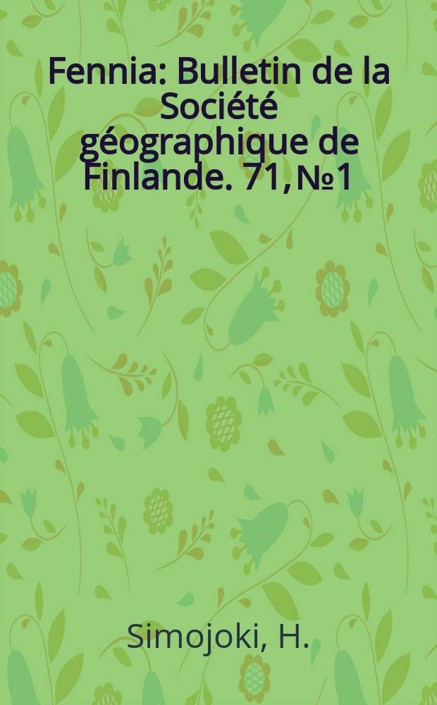 Fennia : Bulletin de la Soci&eacute;t&eacute; g&eacute;ographique de Finlande. 71, №1 : Niederschlag und Verdunstung auf dem Baltischen Meer