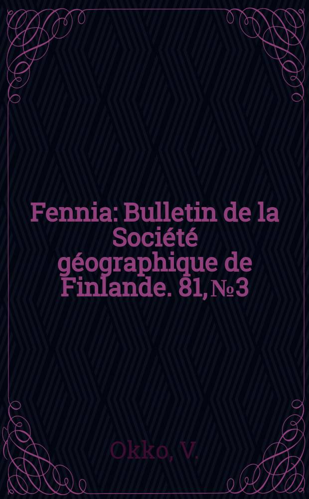 Fennia : Bulletin de la Société géographique de Finlande. 81, №3 : Die Tonvorkommnisse und die Ziegelindustrie in Finnland