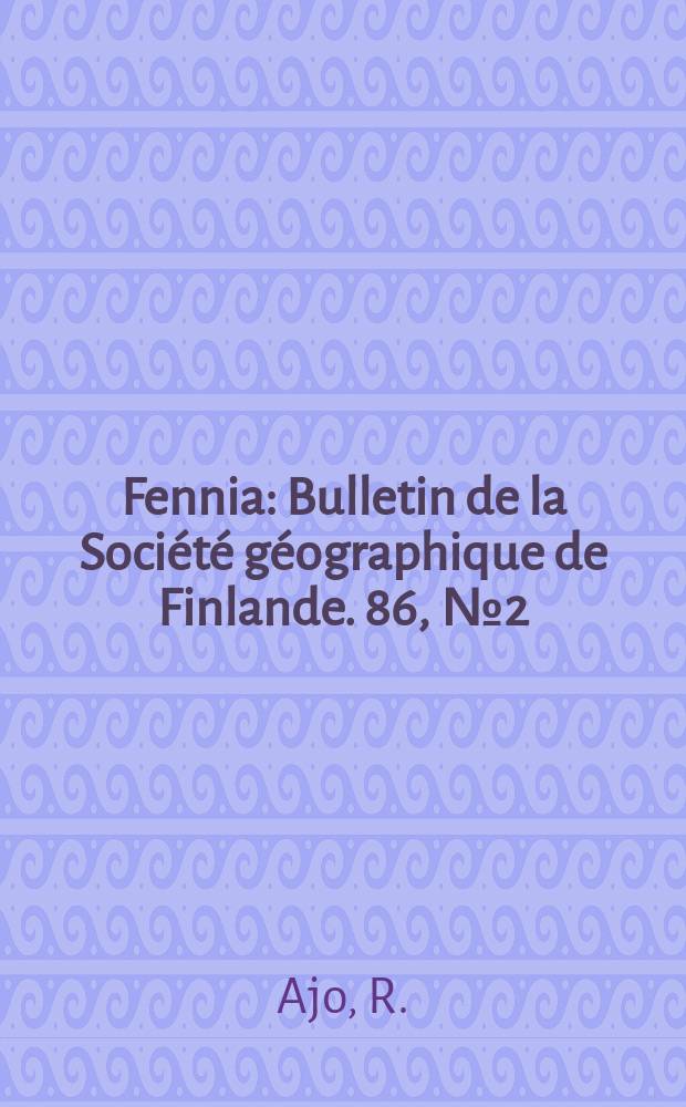 Fennia : Bulletin de la Société géographique de Finlande. 86, [№]2 : Tampero und die westliche Seen- Landenge