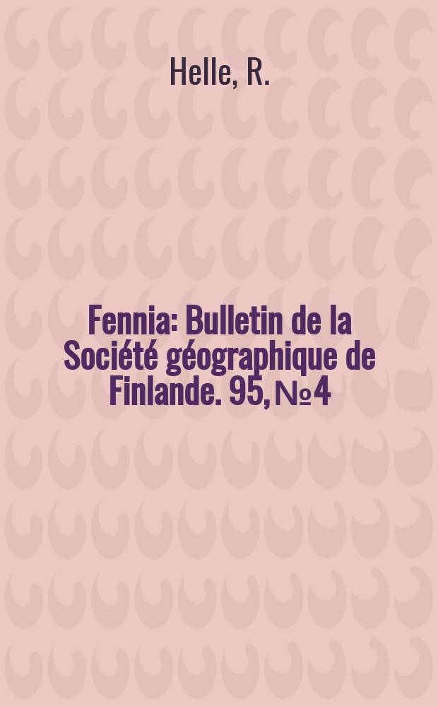 Fennia : Bulletin de la Société géographique de Finlande. 95, №4 : An Investigation of reindeer husbandry in Finland