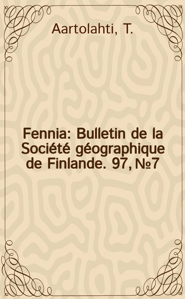 Fennia : Bulletin de la Société géographique de Finlande. 97, №7 : Die Geomorphologie des Gebiets von Tammela, Südfinnland