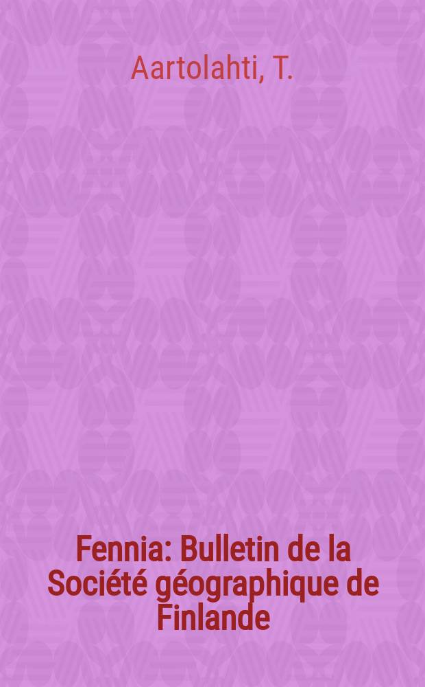 Fennia : Bulletin de la Société géographique de Finlande : Morphology vegetation and development ...