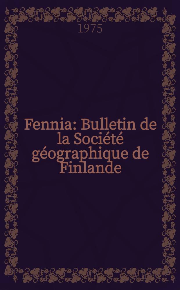 Fennia : Bulletin de la Société géographique de Finlande : Composition and morphotectonic interpretation ...