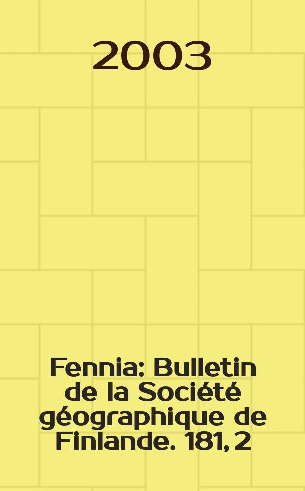 Fennia : Bulletin de la Société géographique de Finlande. 181, 2