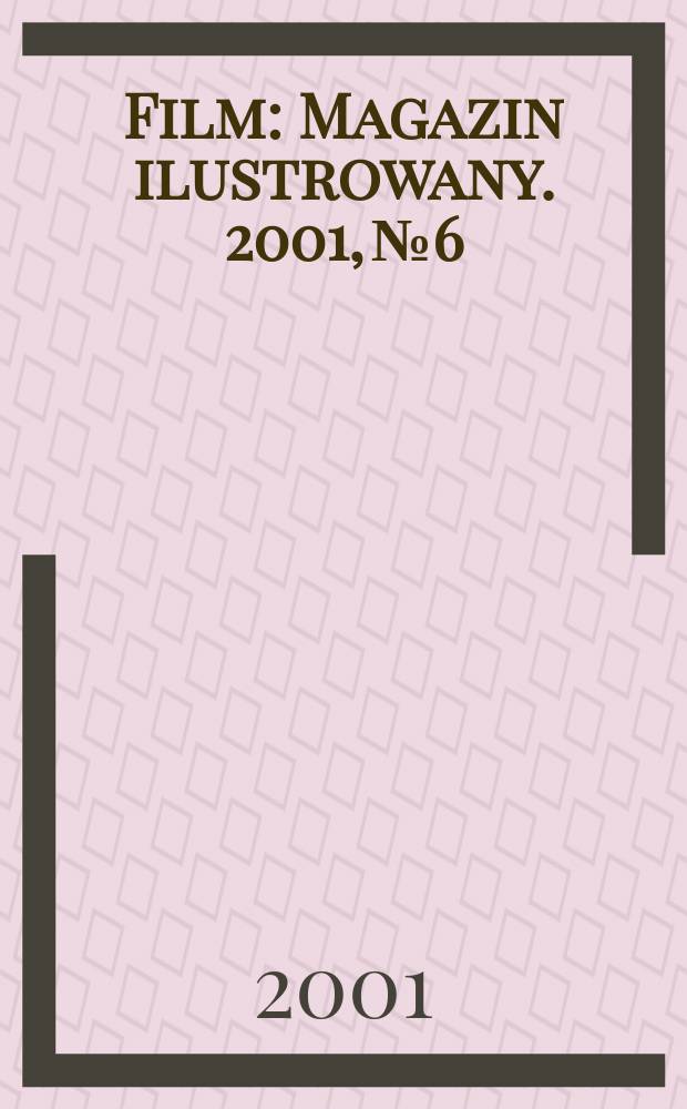 Film : Magazin ilustrowany. 2001, №6