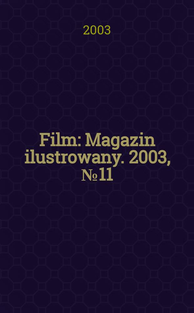 Film : Magazin ilustrowany. 2003, №11