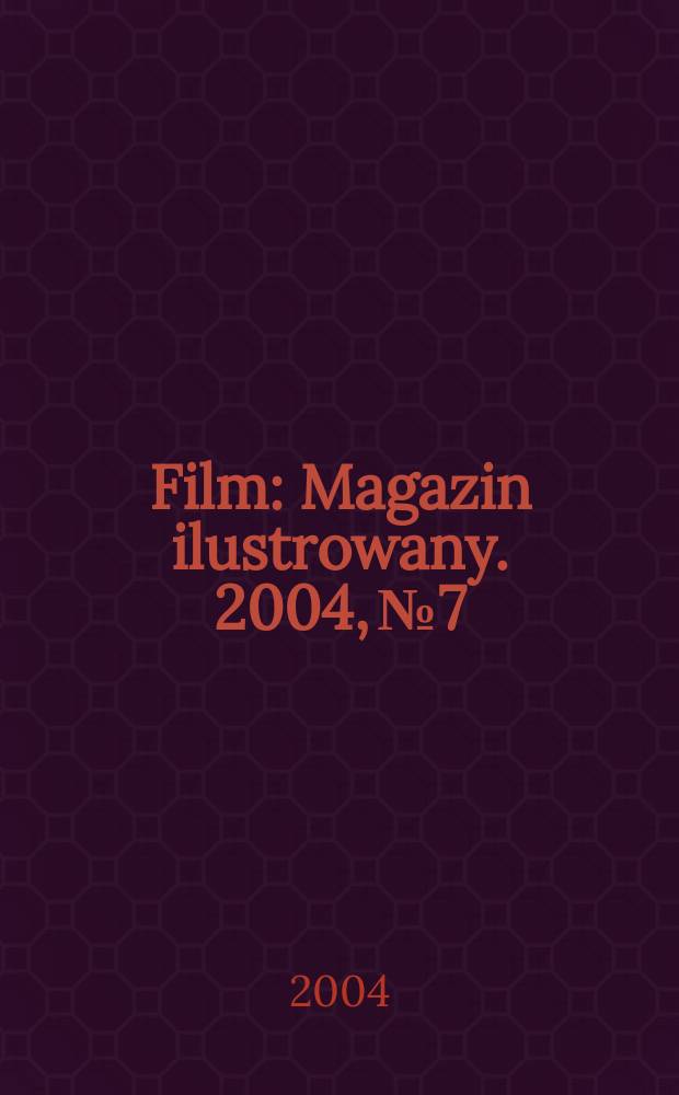 Film : Magazin ilustrowany. 2004, №7