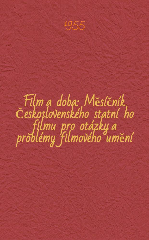 Film a doba : Měs&iacute;čn&iacute;k Československ&eacute;ho statn&iacute; ho filmu pro ot&aacute;zky a probl&eacute;my filmov&eacute;ho uměn&iacute;