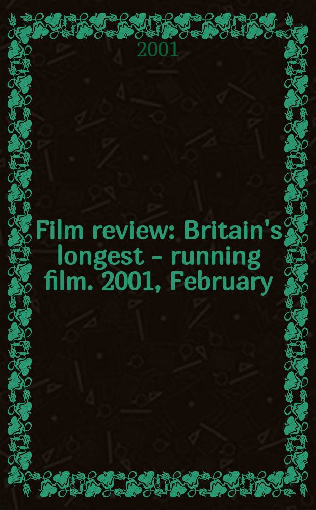 Film review : Britain's longest - running film. 2001, February