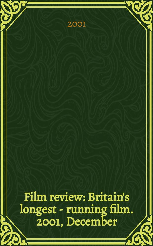 Film review : Britain's longest - running film. 2001, December