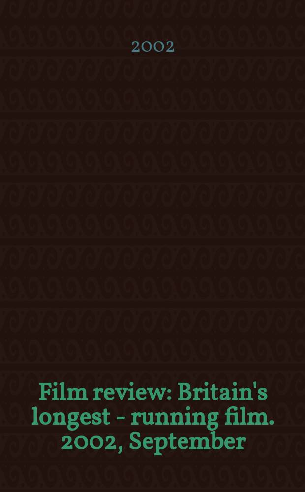 Film review : Britain's longest - running film. 2002, September