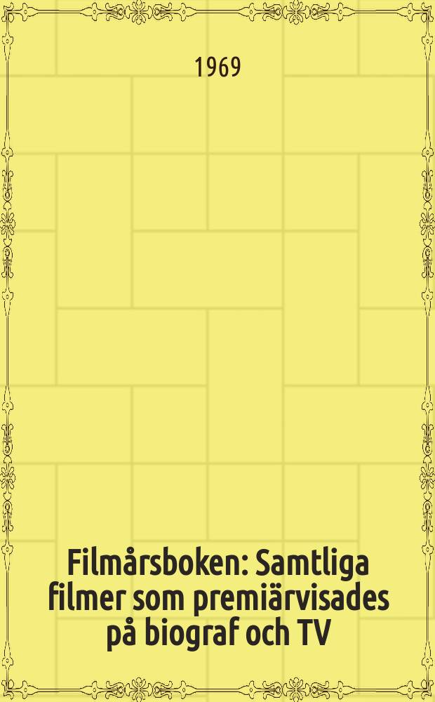 Filmårsboken : Samtliga filmer som premiärvisades på biograf och TV