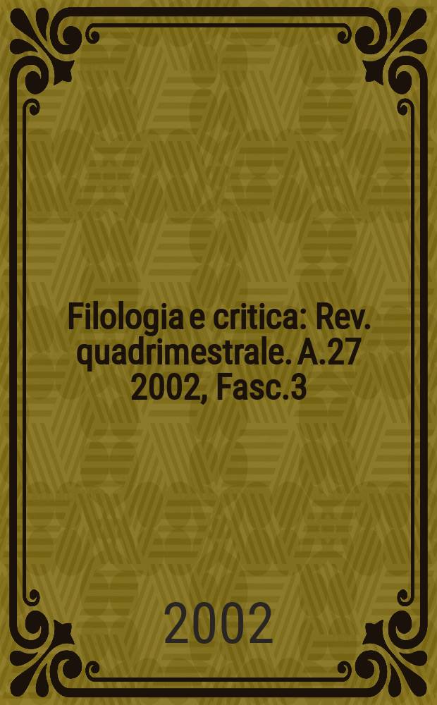 Filologia e critica : Rev. quadrimestrale. A.27 2002, Fasc.3