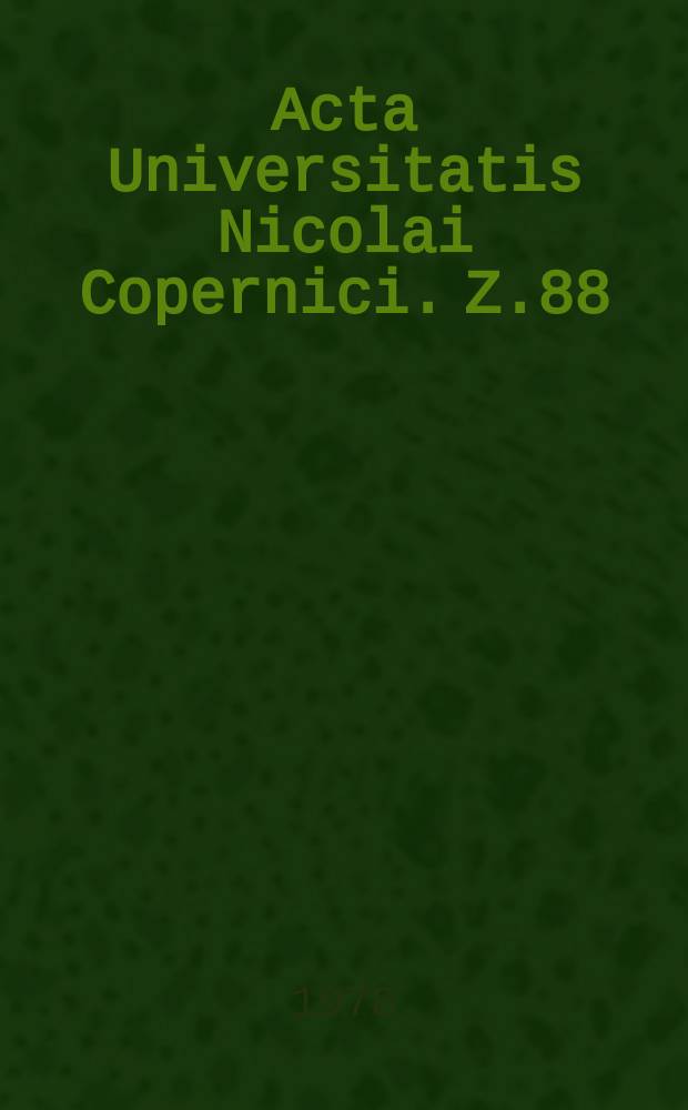 Acta Universitatis Nicolai Copernici. Z.88