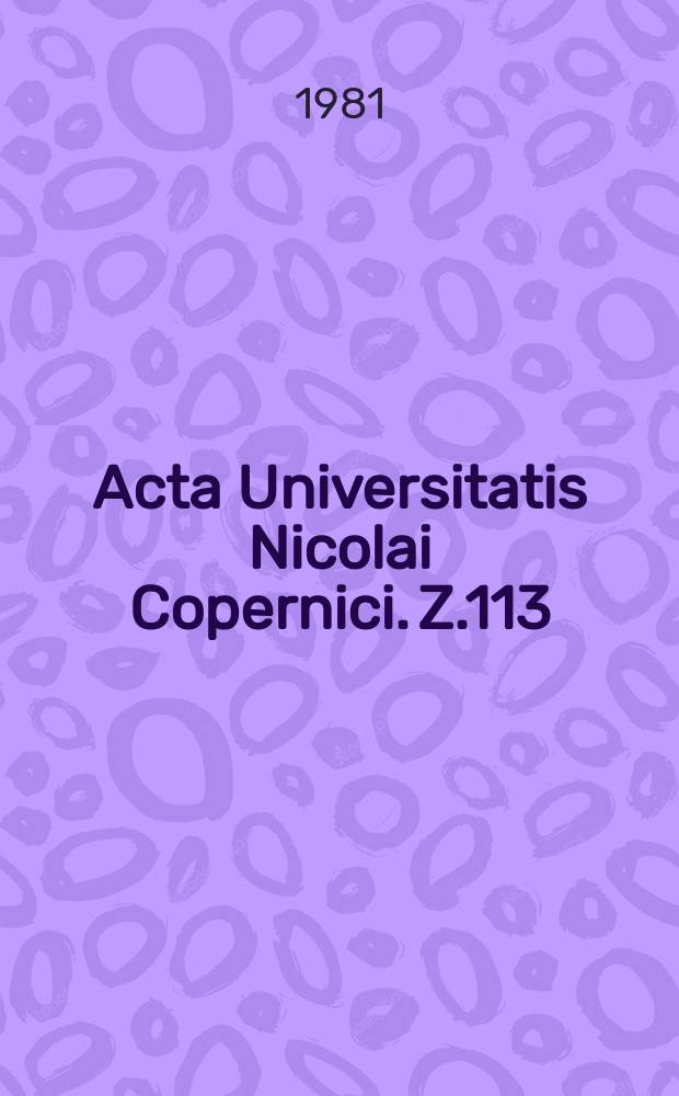 Acta Universitatis Nicolai Copernici. Z.113