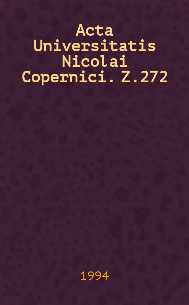 Acta Universitatis Nicolai Copernici. Z.272