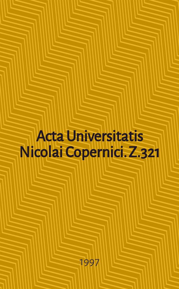 Acta Universitatis Nicolai Copernici. Z.321