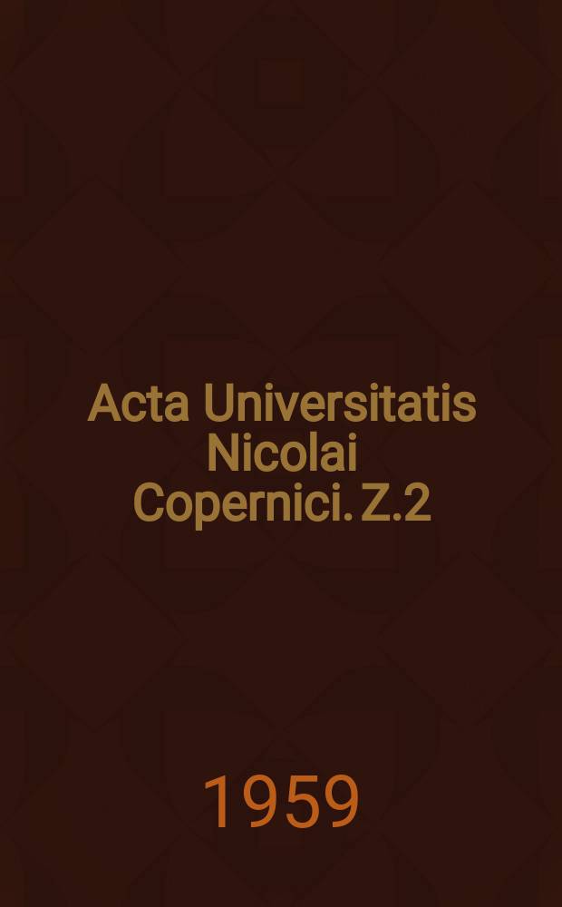 Acta Universitatis Nicolai Copernici. Z.2
