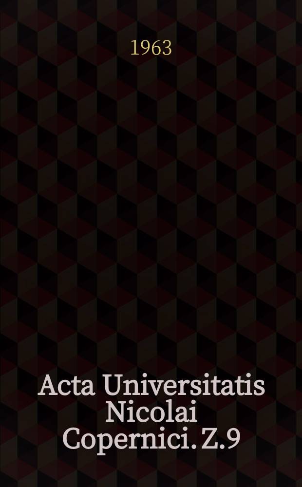 Acta Universitatis Nicolai Copernici. Z.9
