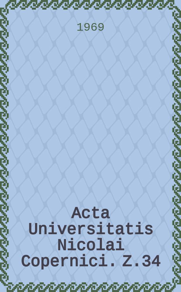 Acta Universitatis Nicolai Copernici. Z.34