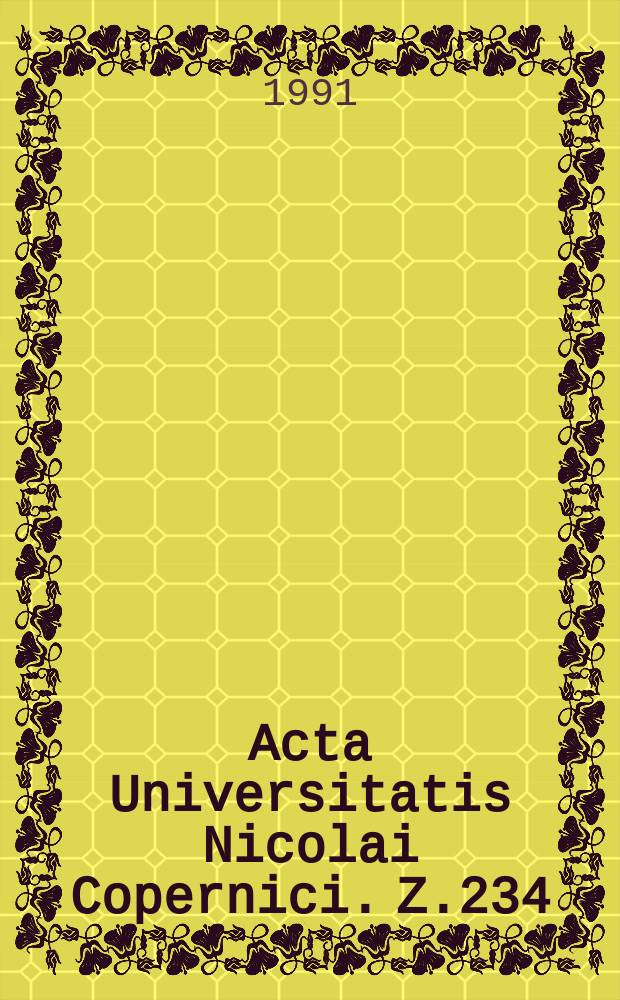 Acta Universitatis Nicolai Copernici. Z.234