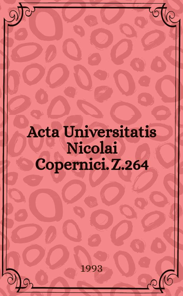 Acta Universitatis Nicolai Copernici. Z.264