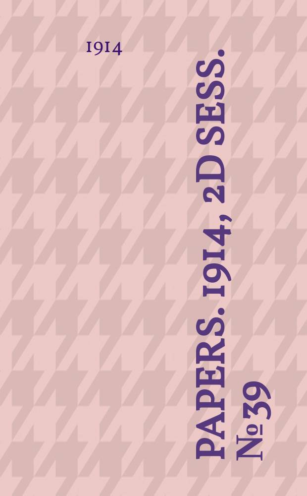 [Papers]. 1914, 2d sess. №39