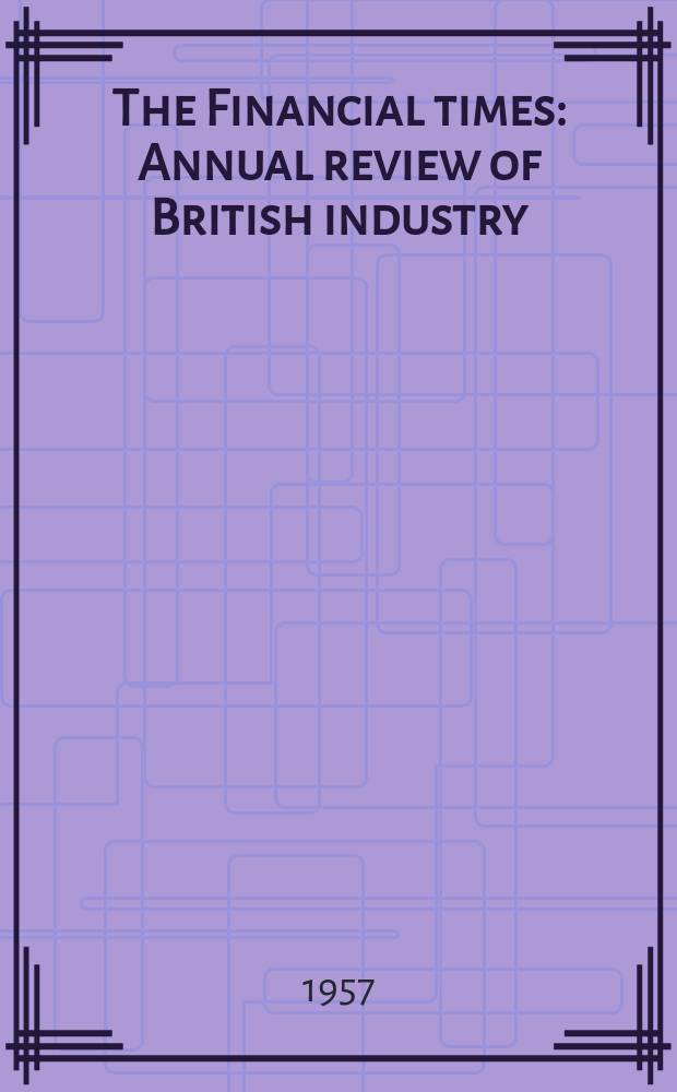 The Financial times : Annual review of British industry : (The atomic world)