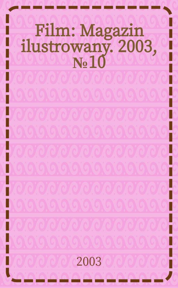 Film : Magazin ilustrowany. 2003, №10