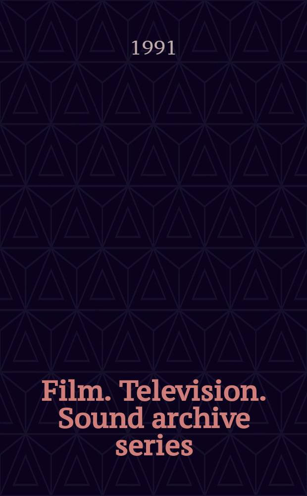 Film. Television. Sound archive series : Papers a. ref. tools for film archivists dealing with audiovisual material