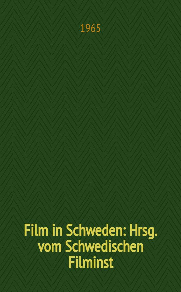 Film in Schweden : Hrsg. vom Schwedischen Filminst