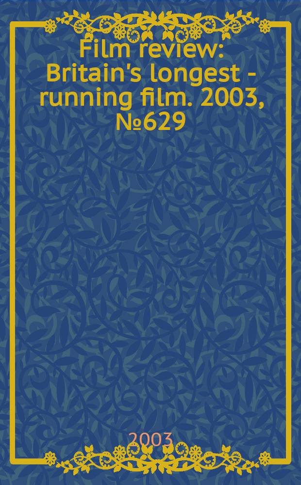 Film review : Britain's longest - running film. 2003, №629
