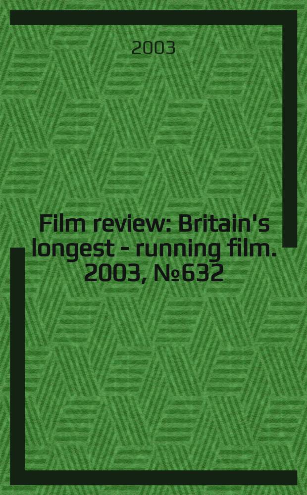 Film review : Britain's longest - running film. 2003, №632