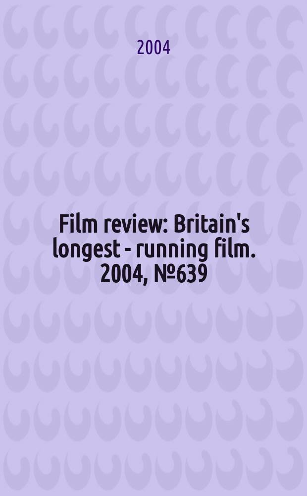 Film review : Britain's longest - running film. 2004, №639