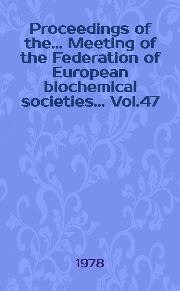Proceedings of the ... Meeting of the Federation of European biochemical societies ... Vol.47 : Regulatory proteolytic enzymes and their inhibitors