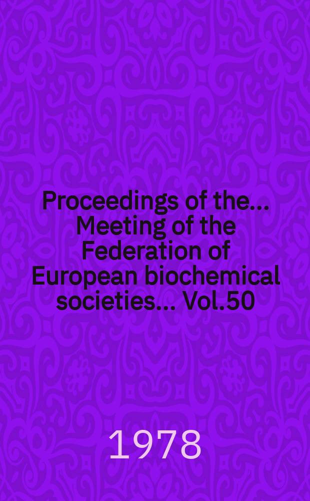 Proceedings of the ... Meeting of the Federation of European biochemical societies ... Vol.50 : Albumin