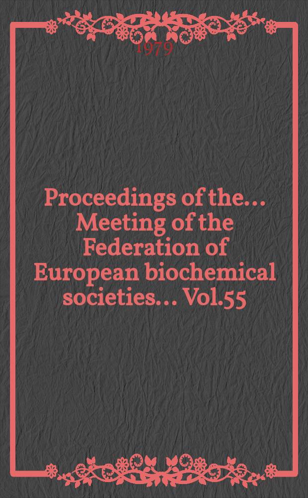 Proceedings of the ... Meeting of the Federation of European biochemical societies ... Vol.55 : Regulation of secondary product and plant ...