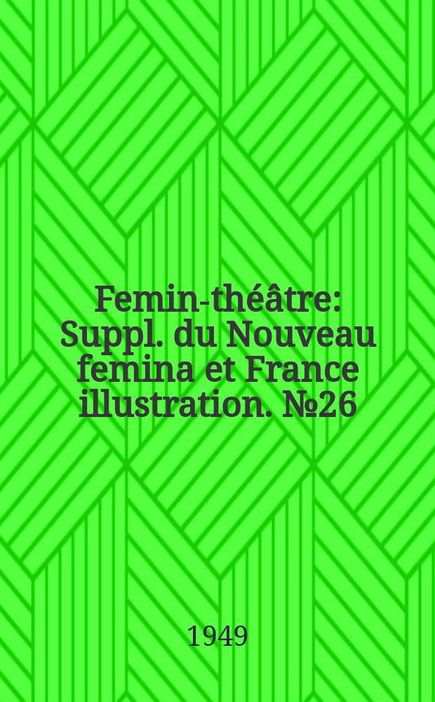Femina- théâtre : Suppl. du Nouveau femina [et] France illustration. №26 : Maître après dieu
