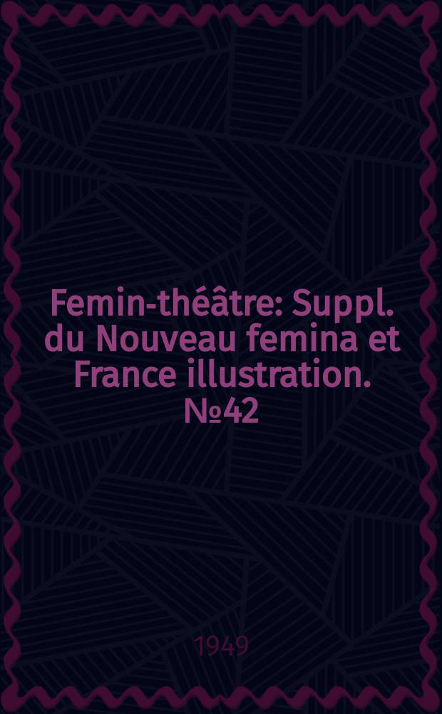 Femina- théâtre : Suppl. du Nouveau femina [et] France illustration. №42 : Les rescapés du Nevada