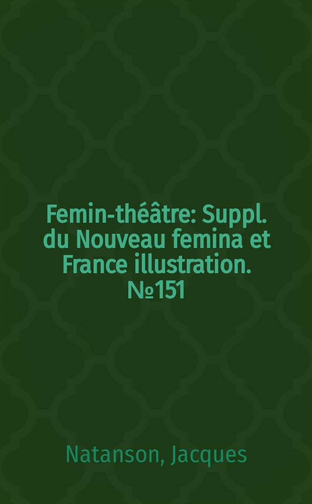 Femina- théâtre : Suppl. du Nouveau femina [et] France illustration. №151 : Le greluchon délicat