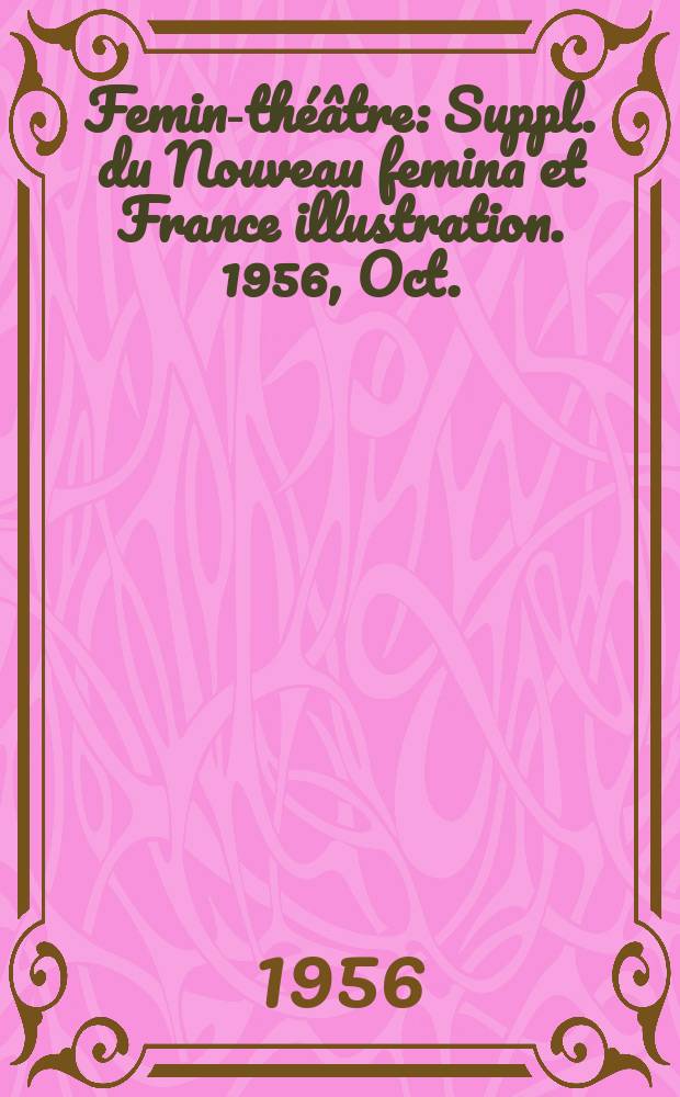 Femina- théâtre : Suppl. du Nouveau femina [et] France illustration. 1956, Oct. : Le mal court