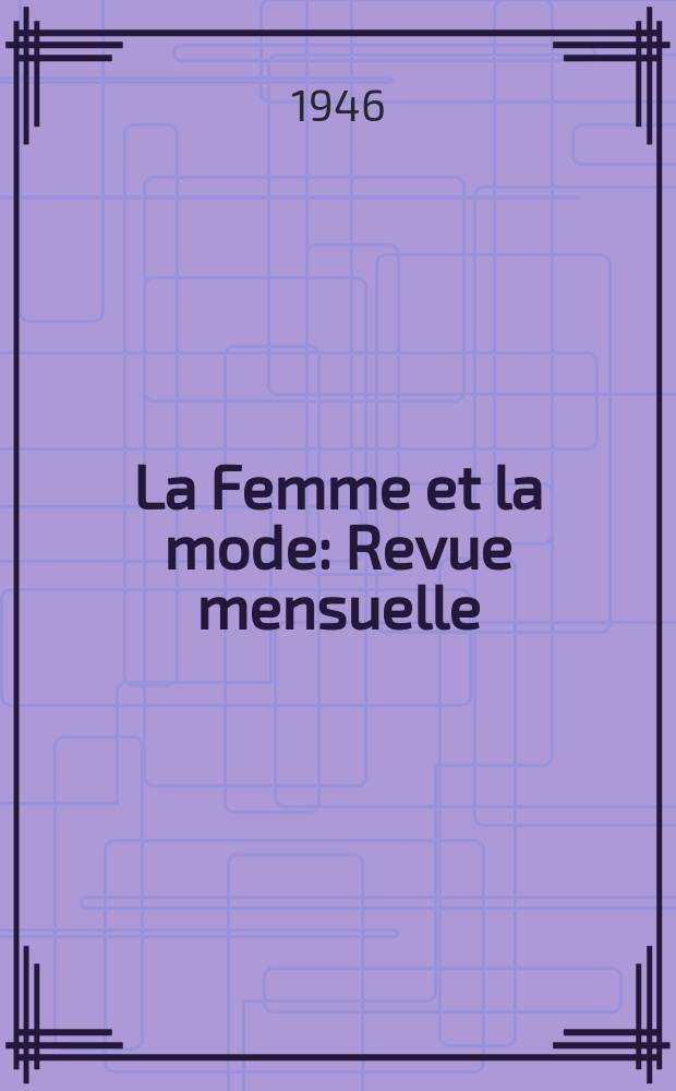 La Femme et la mode : Revue mensuelle